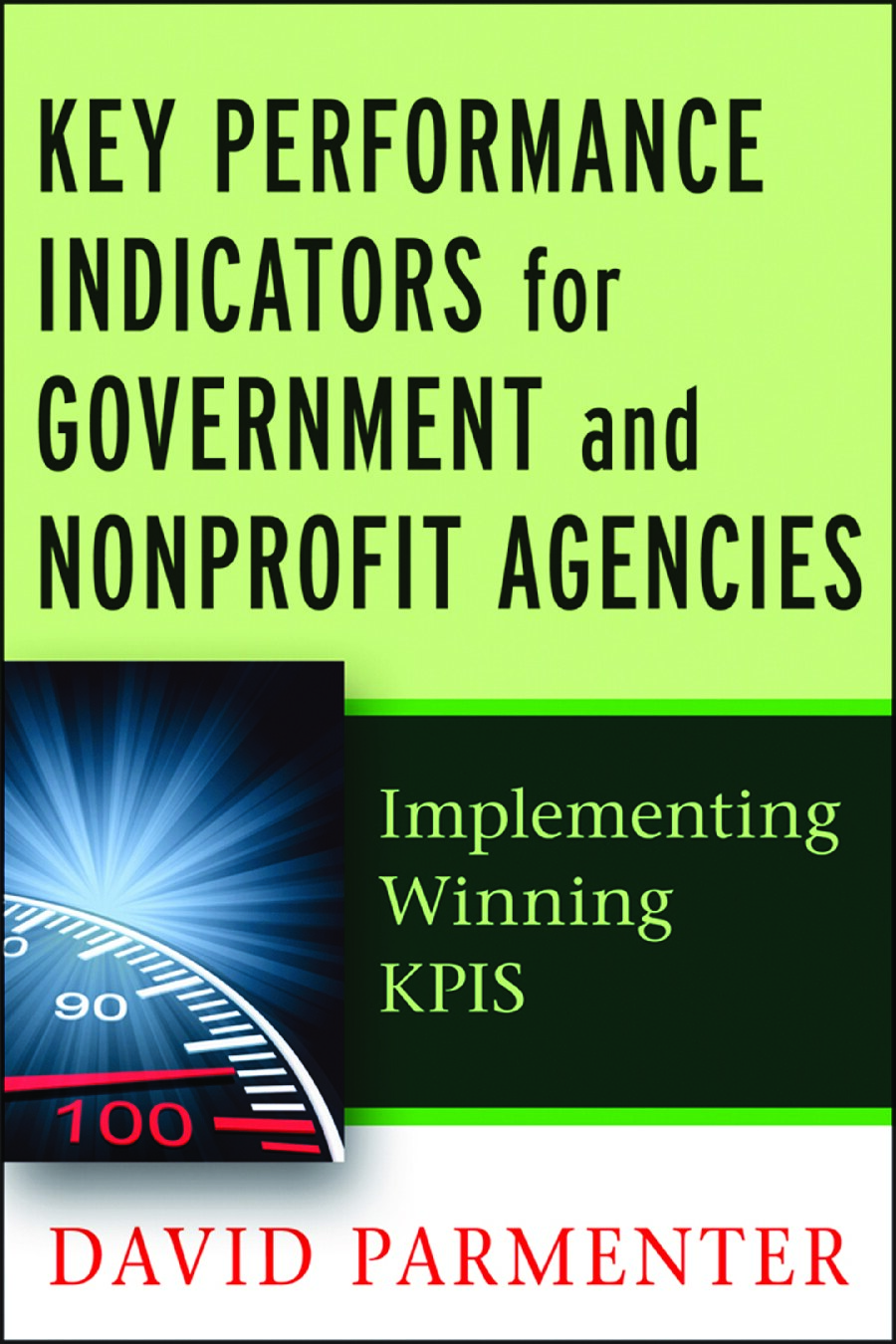 Key Performance Indicators for Government and Non Profit Agencies : Implementing Winning KPIs