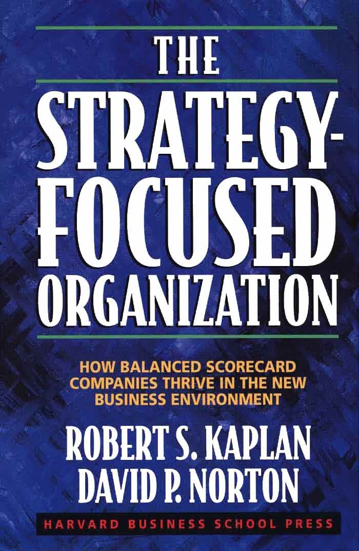 The Strategy Focused Organization How Balanced Scorecard Companies Thrive in the New Business Environment